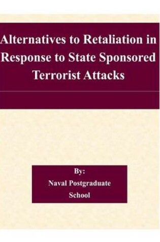 Cover of Alternatives to Retaliation in Response to State Sponsored Terrorist Attacks