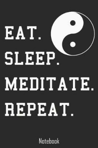 Cover of Eat. Sleep. Meditate. Repeat.