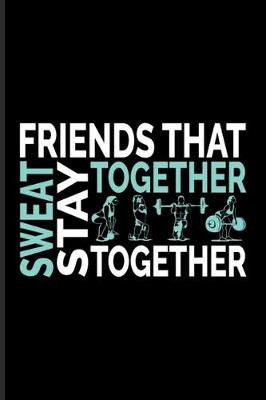 Book cover for Friends That Sweat Together Stay Together