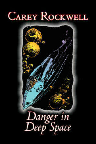 Cover of Danger in Deep Space by Carey Rockwell, Science Fiction, Adventure