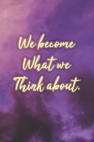 Cover of We Become What We Think about