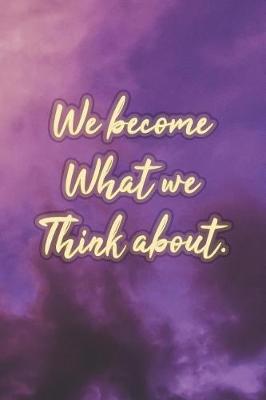 Book cover for We Become What We Think about