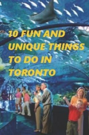 Cover of 10 Fun and Unique Things to Do in Toronto