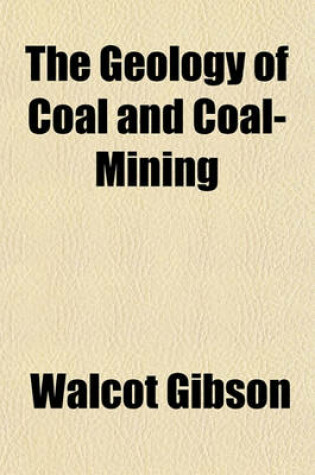 Cover of The Geology of Coal and Coal-Mining