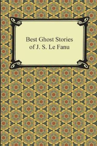 Cover of Best Ghost Stories of J. S. Le Fanu