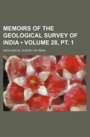 Cover of Memoirs of the Geological Survey of India (Volume 28, PT. 1)