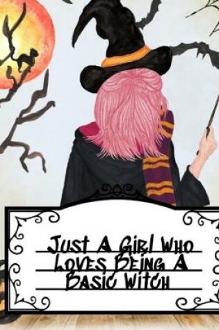 Cover of Just A Girl Who Loves Being A Basic Witch