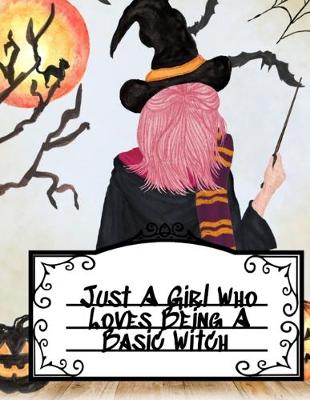 Book cover for Just A Girl Who Loves Being A Basic Witch