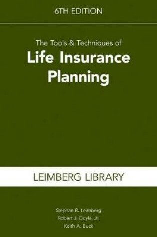 Cover of The Tools & Techniques of Life Insurance Planning, 6th Edition