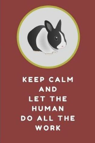 Cover of Keep Calm and Let the Human Do All the Work