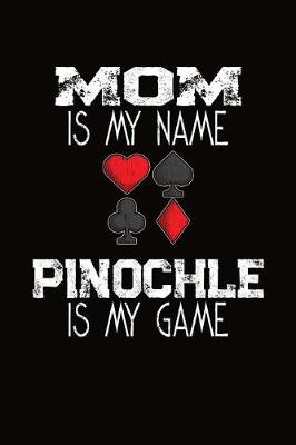 Book cover for Mom Is My Name Pinochle Is My Game