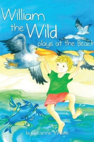 Cover of William the Wild Plays at the Beach