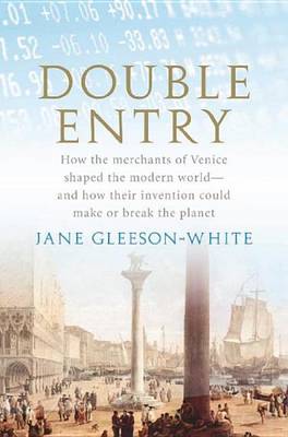 Book cover for Double Entry: How the Merchants of Venice Shaped the Modern World - And How Their Invention Could Make or Break the Planet