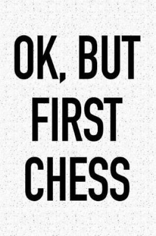 Cover of Ok, But First Chess