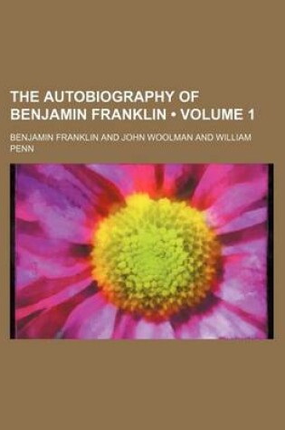 Cover of The Autobiography of Benjamin Franklin (Volume 1)