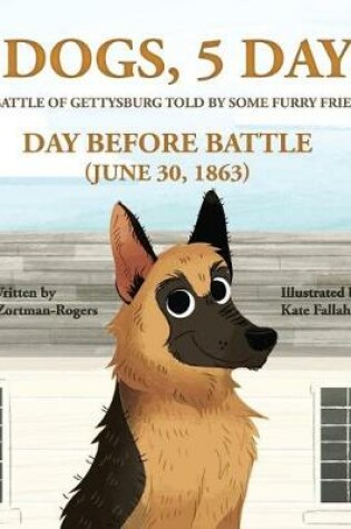 Cover of 5 Dogs, 5 Days - The Battle of Gettysburg Told by Some Furry Friends