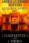 Book cover for American Demon Hunters - Battle Creek, Michigan