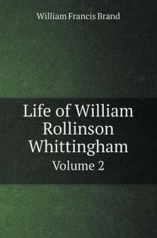 Cover of Life of William Rollinson Whittingham Volume 2