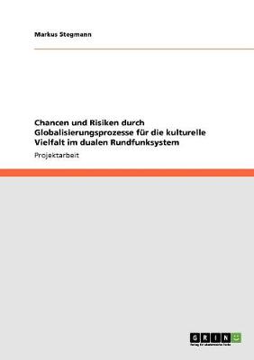 Book cover for Chancen und Risiken durch Globalisierungsprozesse fur die kulturelle Vielfalt im dualen Rundfunksystem