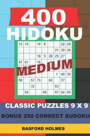 Cover of 400 HIDOKU MEDIUM classic puzzles 9 x 9 + BONUS 250 correct sudoku