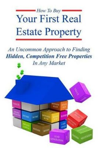 Cover of How To Buy Your First Real Estate Property