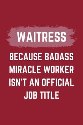 Book cover for Waitress Because Badass Miracle Worker Isn't An Official Job Title