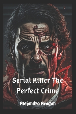 Book cover for Serial Killer The Perfect Crime