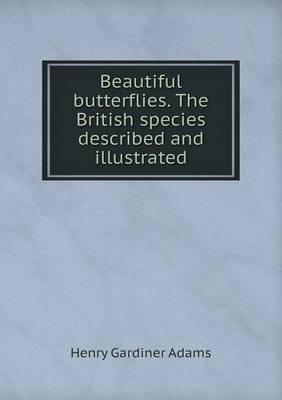 Book cover for Beautiful butterflies. The British species described and illustrated