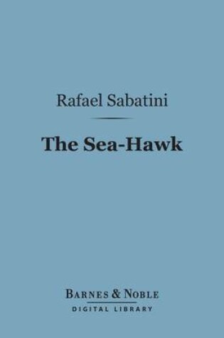Cover of The Sea-Hawk (Barnes & Noble Digital Library)