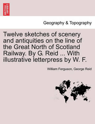 Book cover for Twelve Sketches of Scenery and Antiquities on the Line of the Great North of Scotland Railway. by G. Reid ... with Illustrative Letterpress by W. F.
