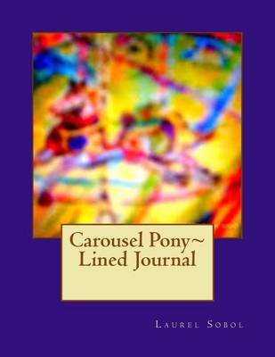 Cover of Carousel Pony Lined Journal