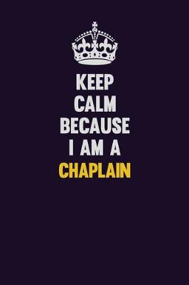 Book cover for Keep Calm Because I Am A Chaplain