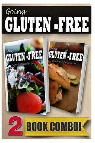 Cover of Gluten-Free Greek Recipes and Gluten-Free On-The-Go Recipes