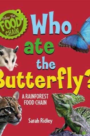 Cover of Who Ate the Butterfly? a Rainforest Food Chain