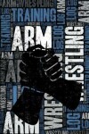 Book cover for Arm Wrestling Training Log and Diary