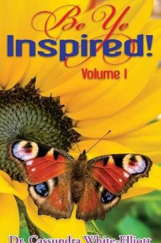 Cover of Be Ye Inspired! Volume I