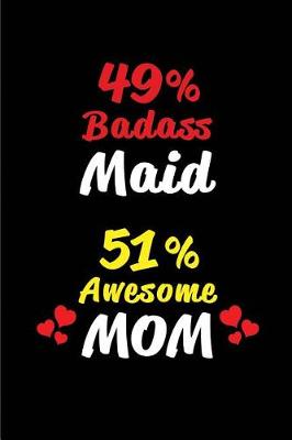Book cover for 49% Badass Maid 51 % Awesome Mom