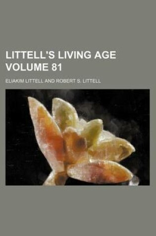 Cover of Littell's Living Age Volume 81