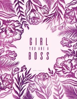 Book cover for Girl You Are a Boss. Journal to Write in