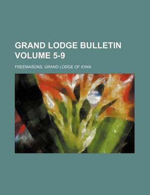 Book cover for Grand Lodge Bulletin Volume 5-9