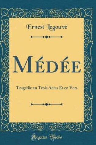 Cover of Médée: Tragédie en Trois Actes Et en Vers (Classic Reprint)