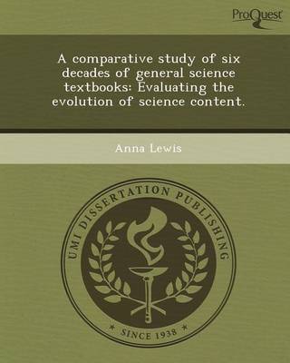 Book cover for A Comparative Study of Six Decades of General Science Textbooks: Evaluating the Evolution of Science Content