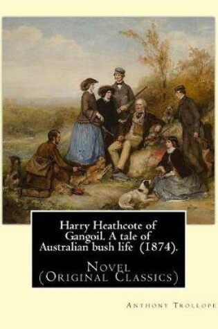 Cover of Harry Heathcote of Gangoil. A tale of Australian bush life (1874). By