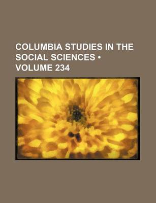 Book cover for Columbia Studies in the Social Sciences (Volume 234)