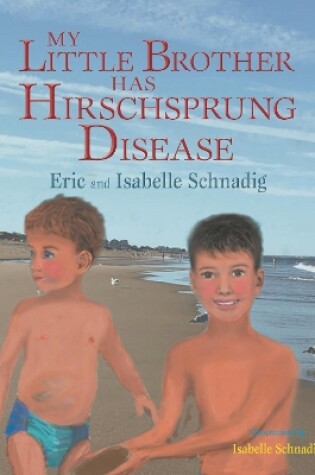 Cover of My Little Brother Has Hirschsprung Disease