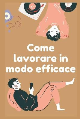 Book cover for Come lavorare in modo efficace