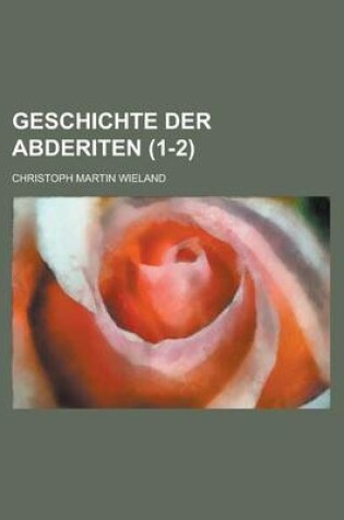 Cover of Geschichte Der Abderiten (1-2)