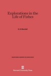 Book cover for Explorations in the Life of Fishes