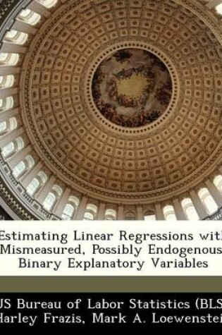 Cover of Estimating Linear Regressions with Mismeasured, Possibly Endogenous, Binary Explanatory Variables