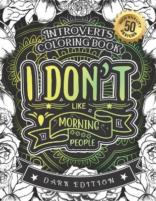 Book cover for Introverts Coloring Book, I Don't Like Morning People